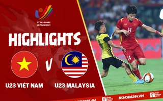 Video tổng hợp: U23 Việt Nam 1-0 U23 Malaysia (Bán kết SEA Games 31)