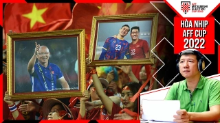 BLV Quang Huy nhận định trận đấu Việt Nam gặp Thái Lan hôm nay (16/1/2023)