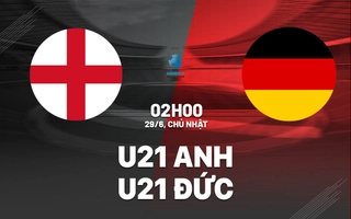 Nhận định bóng đá U21 Anh vs U21 Đức 2h00 ngày 29/6 (VCK U21 châu Âu 2025)