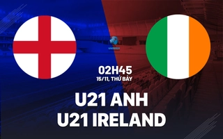 Nhận định bóng đá U21 Anh vs U21 Ireland 2h45 ngày 15/11 (Vòng loại U21 châu Âu 2027)