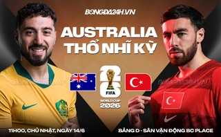 Video bàn thắng Australia vs Thổ Nhĩ Kỳ: Thắng lợi bất ngờ (Bảng D World Cup 2026)