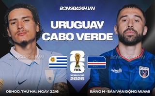 Video bàn thắng Uruguay vs Cape Verde: Điểm số xứng đáng (Bảng H World Cup 2026)