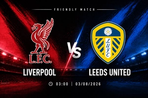 Nhận định Liverpool vs Leeds (03h00 ngày 3/8): Thử thách với The Kop