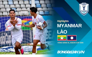 Video Myanmar vs Lào | Mưa bàn thắng | Kết quả Bảng B ASEAN Cup 2026