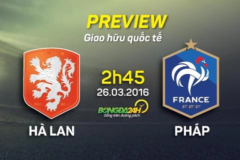 Hà Lan vs Pháp (2h45 ngày 26/3): Chiến thắng dành tặng Thánh Johan