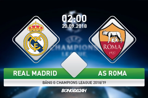 Nhận định Real vs Roma (2h ngày 20/9): Màn thị uy của Nhà vua