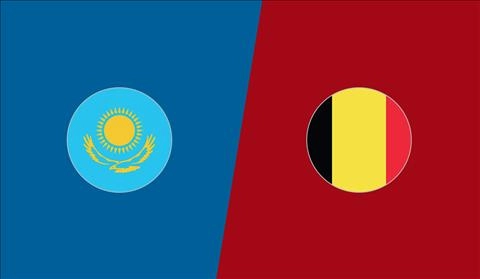 Nhận định Kazakhstan vs Bỉ 20h00 ngày 13/10 (Vòng loại Euro 2020)