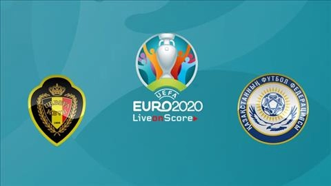 Nhận định Bỉ vs Kazakhstan 1h45 ngày 9/6 (Vòng loại EURO 2020)
