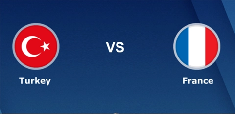 Nhận định Thổ Nhĩ Kỳ vs Pháp (01h45 ngày 09/06): Đại chiến vì ngôi đầu
