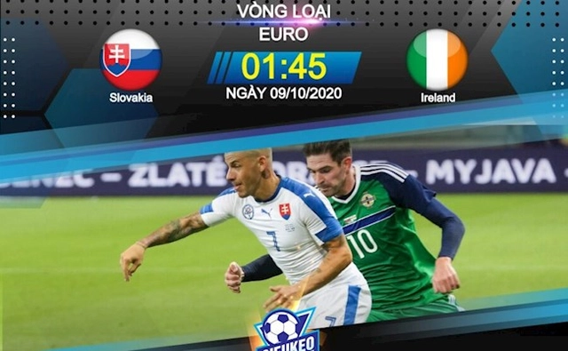 Nhận định bóng đá Slovakia vs Ireland 1h45 ngày 9/10 (Playoff Euro 2020)