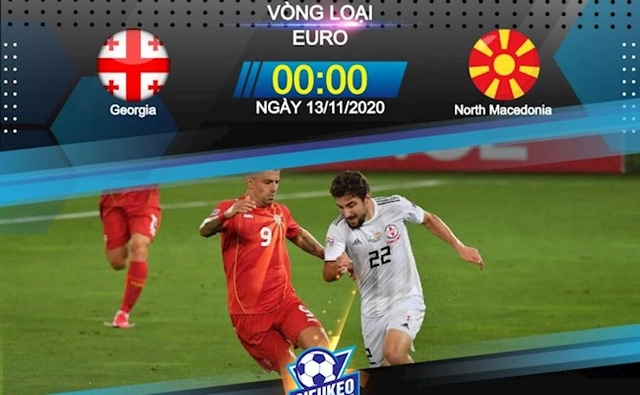 Nhận định bóng đá Georgia vs Macedonia 0h00 ngày 13/11 (Playoff Euro 2020)