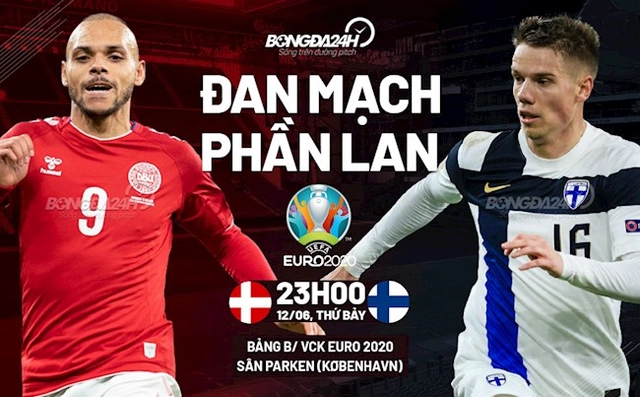 Trận cầu vàng: Dự đoán kết quả Đan Mạch vs Phần Lan (23h00 ngày 12/6)