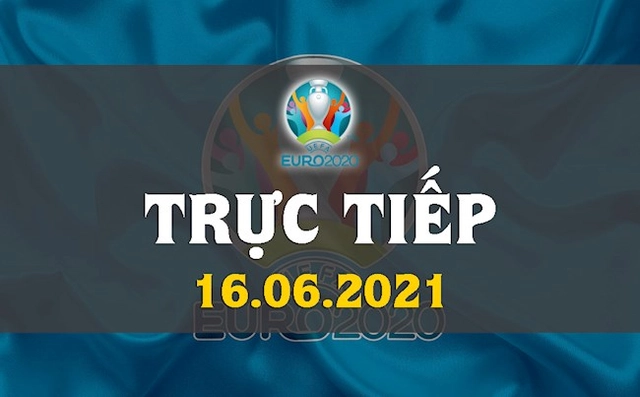 Trực tiếp VCK Euro 2020 bảng A và B đêm nay 16/6 (Link xem VTV6, VTV3)