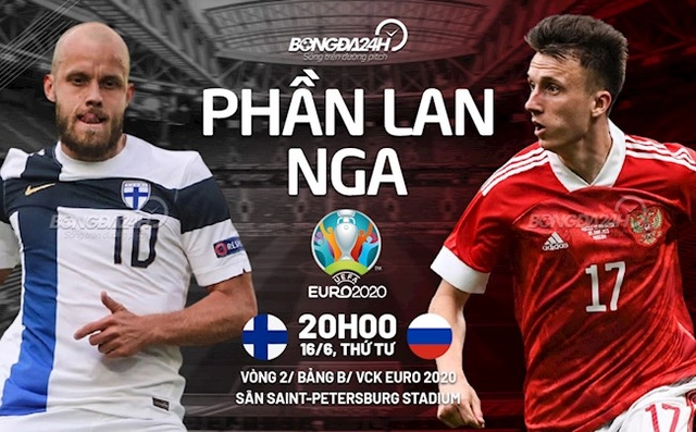Kịch bản trận đấu Phần Lan vs Nga (20h00 ngày 16/6): Chơi đẹp khắc có quà