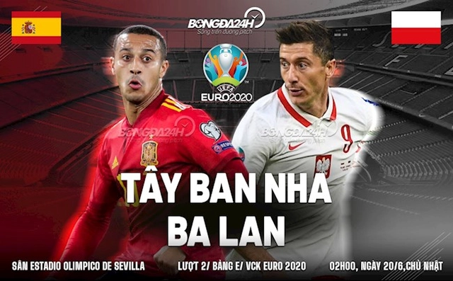 Tâm điểm Tây Ban Nha vs Ba Lan (2h00 ngày 20/6): Bắn hạ Đại bàng trắng