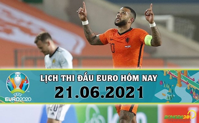 Lịch thi đấu Euro 2020 hôm nay 21/6 rạng sáng mai 22/6