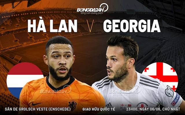 Nhận định bóng đá Hà Lan vs Georgia 23h00 ngày 6/6 (Giao hữu quốc tế)