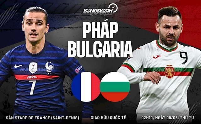 Nhận định bóng đá Pháp vs Bulgaria 2h10 ngày 9/6 (Giao hữu quốc tế)