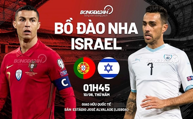 Nhận định bóng đá Bồ Đào Nha vs Israel 1h45 ngày 10/6 (Giao hữu quốc tế)