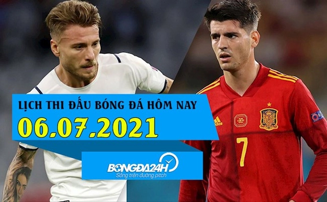 Lịch thi đấu bóng đá hôm nay 6/7/2021: Italia vs Tây Ban Nha