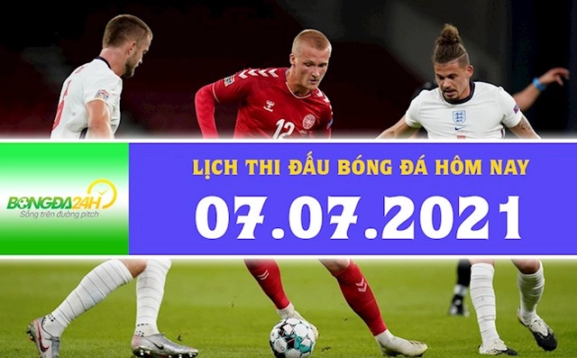 Lịch thi đấu bóng đá hôm nay 7/7/2021: Anh chạm trán Đan Mạch