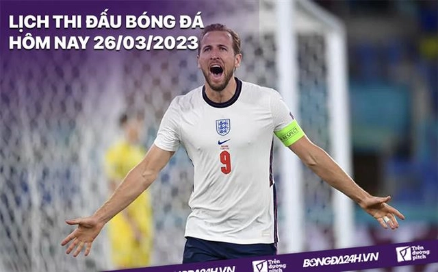 Lịch thi đấu bóng đá hôm nay 26/3: Anh - Ukraine; Luxembourg - Bồ Đào Nha