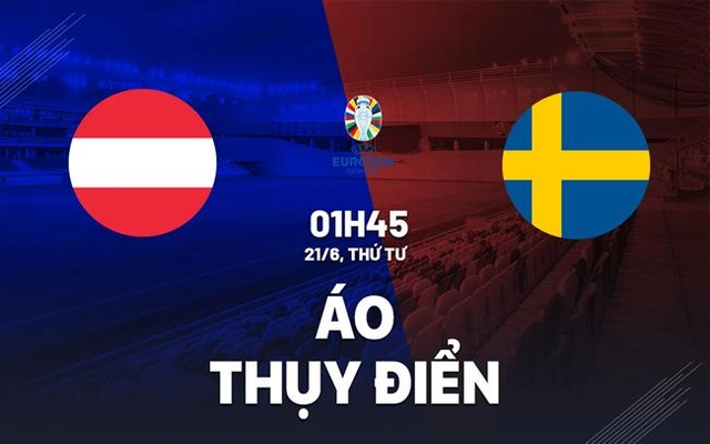 Nhận định bóng đá Áo vs Thụy Điển 1h45 ngày 21/6 (Vòng loại Euro 2024)