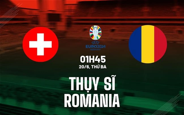Nhận định Thụy Sĩ vs Romania 1h45 ngày 20/6 (Vòng loại Euro 2024)