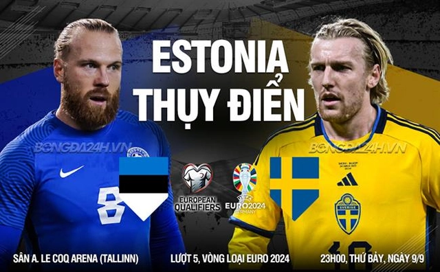 Nhận định Estonia vs Thụy Điển 23h00 ngày 9/9 (Vòng loại Euro 2024)