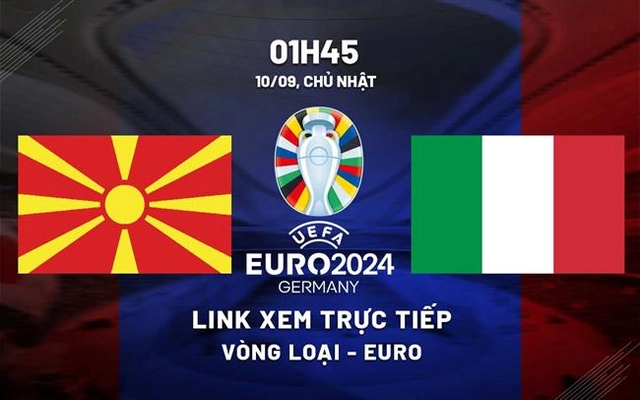 Trực tiếp North Macedonia vs Italy link xem vòng loại Euro 2024 hôm nay