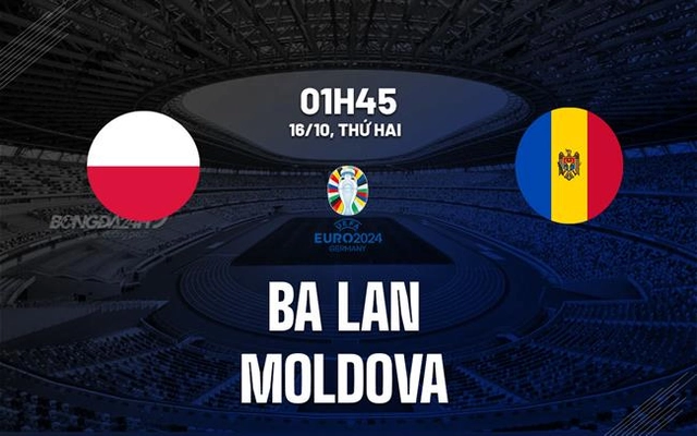 Nhận định bóng đá Ba Lan vs Moldova 1h45 ngày 16/10 (Vòng loại Euro 2024)