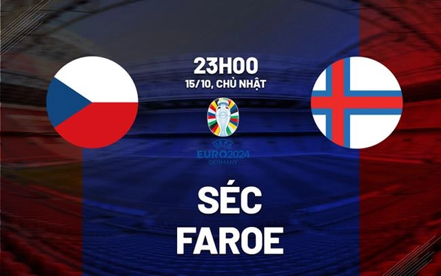 Nhận định bóng đá Séc vs Faroe 23h00 ngày 15/10 (Vòng loại Euro 2024)