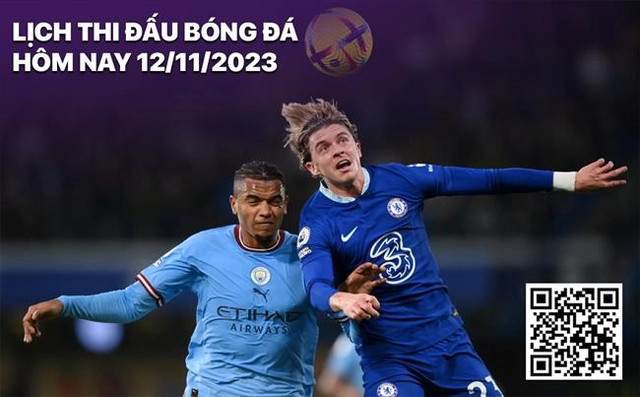 Lịch thi đấu bóng đá hôm nay 12/11: Chelsea đối đầu Man City