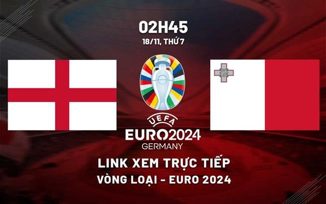 Link xem Anh vs Malta 2h45 ngày 18/11/2023 trực tiếp kênh nào?