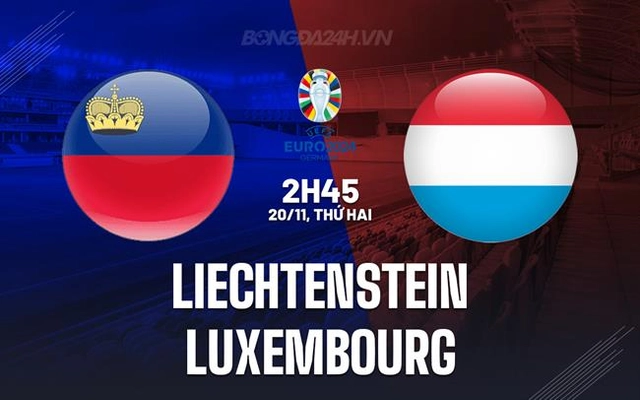 Nhận định Liechtenstein vs Luxembourg 2h45 ngày 20/11 (Vòng loại Euro 2024)