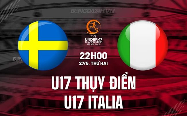 Nhận định U17 Thụy Điển vs U17 Italia 22h00 ngày 27/5 (VCK U17 châu Âu 2024)