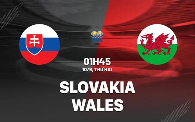 Nhận định bóng đá Slovakia vs Wales 1h45 ngày 10/6 (Giao hữu quốc tế)