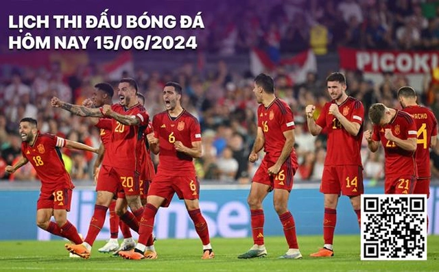 Lịch thi đấu bóng đá hôm nay 15/6: Tây Ban Nha - Croatia, Italia - Albania