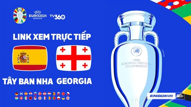 Trực tiếp bóng đá Tây Ban Nha vs Georgia link xem Euro 2024: Khó có bất ngờ