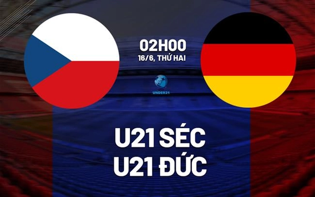 Nhận định bóng đá U21 Séc vs U21 Đức 2h00 ngày 16/6 (VCK U21 châu Âu 2025)