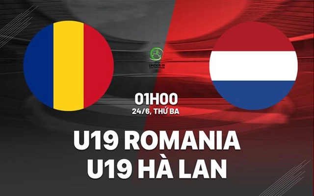 Nhận định U19 Romania vs U19 Hà Lan 1h00 ngày 24/6 (VCK U19 châu Âu 2025)