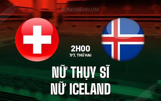 Nhận định - dự đoán nữ Thụy Sĩ vs nữ Iceland 2h00 ngày 7/7 (Euro 2025)
