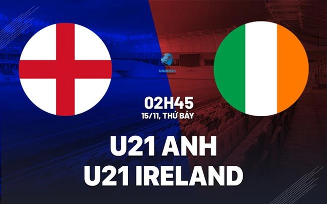 Nhận định bóng đá U21 Anh vs U21 Ireland 2h45 ngày 15/11 (Vòng loại U21 châu Âu 2027)