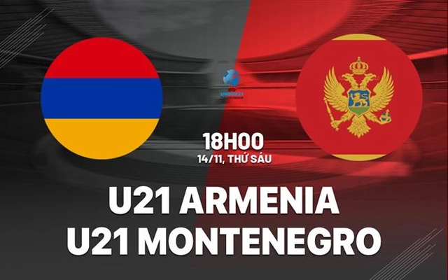 Nhận định U21 Armenia vs U21 Montenegro 18h00 ngày 14/11 (Vòng loại U21 châu Âu 2027)