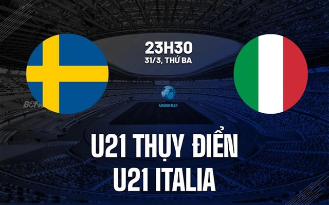 Nhận định U21 Thụy Điển vs U21 Italia 23h30 ngày 31/3 (Vòng loại U21 châu Âu 2027)