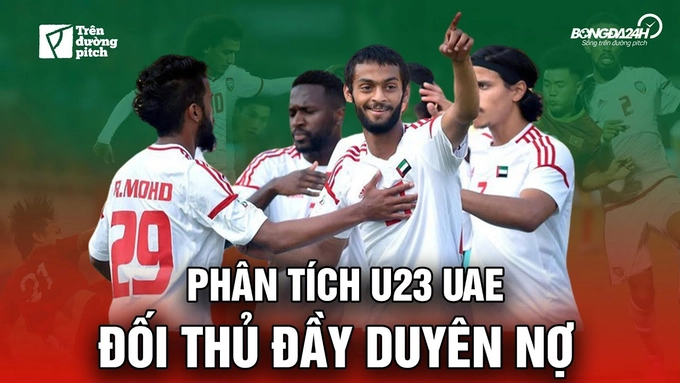 VIDEO: Phân tích U23 UAE - Đối thủ đầy duyên nợ của Việt Nam
