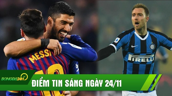 ĐIỂM TIN SÁNG 24/11: Sao bự sắp bị tống cố trở về Anh; Suarez nói sự thật đau lòng về Messi