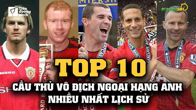 VIDEO: Những cầu thủ vô địch Ngoại hạng Anh nhiều nhất lịch sử | Man Utd thống trị toàn tập