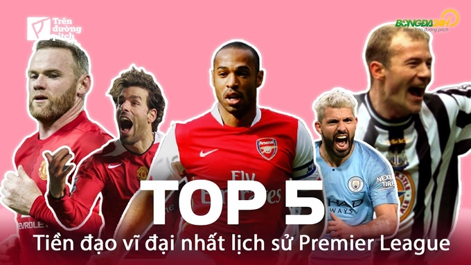 VIDEO: Top 5 tiền đạo vĩ đại nhất lịch sử Premier League