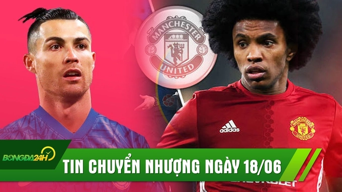 TIN CHUYỂN NHƯỢNG 18/6: Chelsea chi 120 triệu Euro mua Ronaldo, Willian sẽ khoác áo Man United ở mùa giải tới